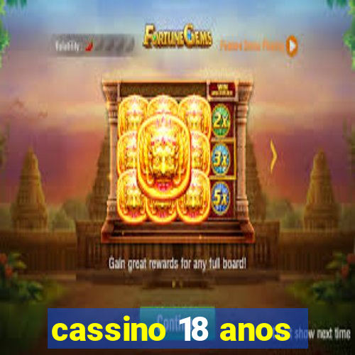 cassino 18 anos